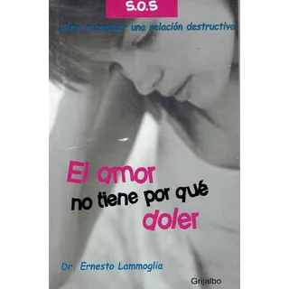 El Amor No Tiene Por Que Doler - Dr. Ernesto Lammoglia -