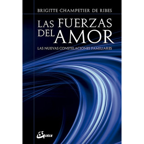 Las fuerzas del amor, de Champetier de Ribes., vol. Único. Editorial Gaia, tapa blanda, edición 2023 en español, 2023