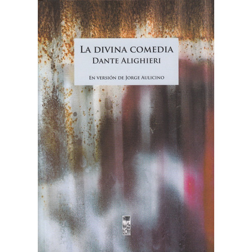 La Divina Comedia ( Traductor Jorge Aulicino), De Dante Alighieri. Editorial Lom, Tapa Blanda En Español, 2018