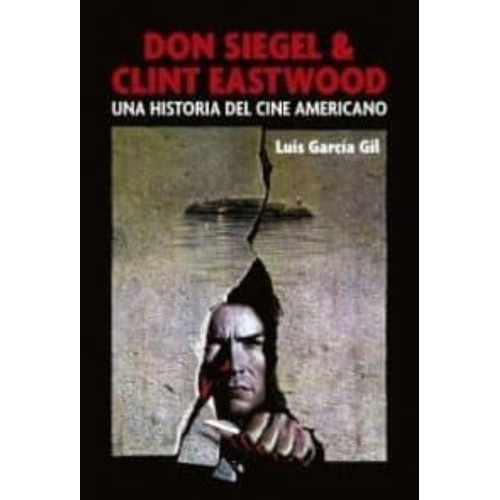 Don Siegel & Clint Eastwood, De Luis García Gil. Editorial T&b, Tapa Blanda En Español