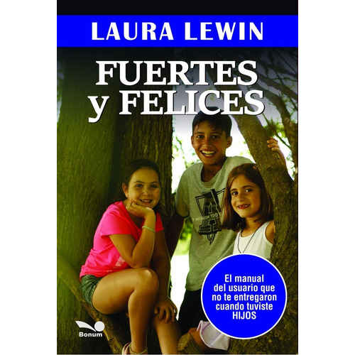 FUERTES Y FELICES, de LEWIN Laura. Editorial BONUM en español, 2019