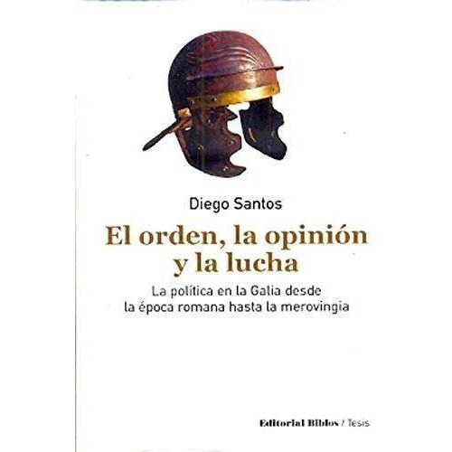 El Orden, La Opinion Y La Lucha - Santos, Diego M