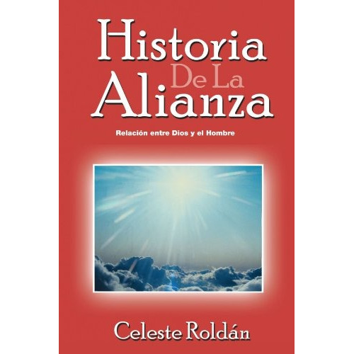 Libro : Historia De La Alianza: Relacion Entre Dios Y El ...