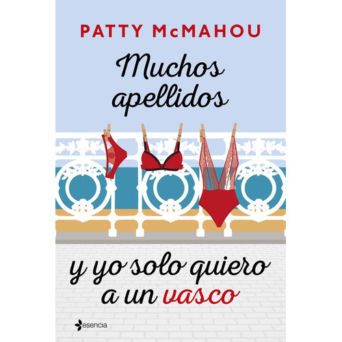 Muchos Apellidos Y Yo Solo Quiero A Un Vasco, De Patty Mcmahou. Editorial Esencia, Tapa Blanda En Español