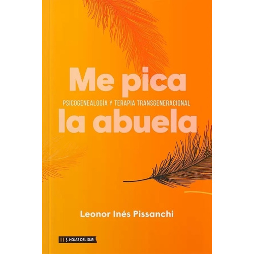 Me Pica La Abuela - Psicogenealogia Y Terapia Transgeneracional, de Pissanchi, Leonor Ines. Editorial Hojas del Sur, tapa blanda en español, 2022