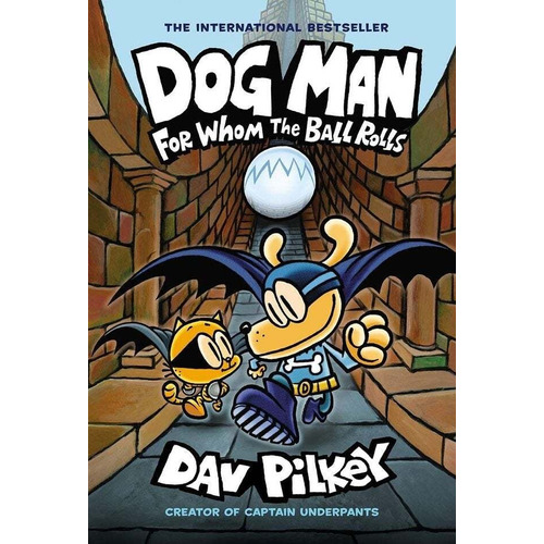 Dog Man. For Whom The Ball Rolls #7