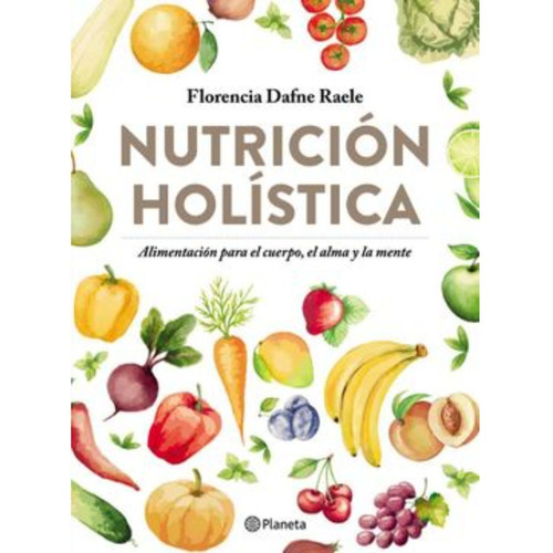 Libro Nutrición Holística - Florencia Raele
