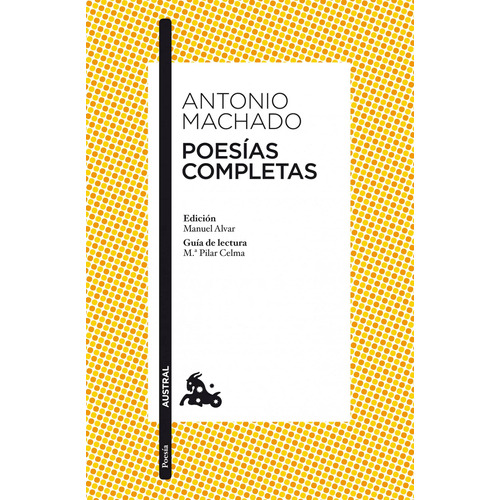 Poesías completas, de Machado, Antonio. Serie Poesía Planeta Editorial Austral México, tapa blanda en español, 2014