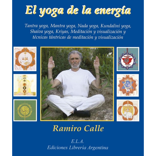 El Yoga De La Energia, De Calle Ramiro J. Serie N/a, Vol. Volumen Unico. Editorial E.l.a. Ediciones Libreria Argentina, Tapa Blanda, Edición 1 En Español, 2004