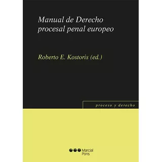 Manual De Derecho Procesal Penal Europeo, De Kostoris, Roberto E.. Editorial Marcial Pons, Tapa Blanda En Español, 2022