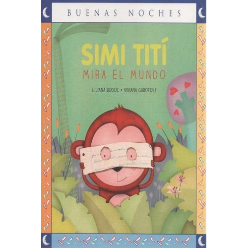 Simi Tití Mira El Mundo, De Liliana Bodoc. Editorial Norma, Tapa Blanda, Edición 1 En Español