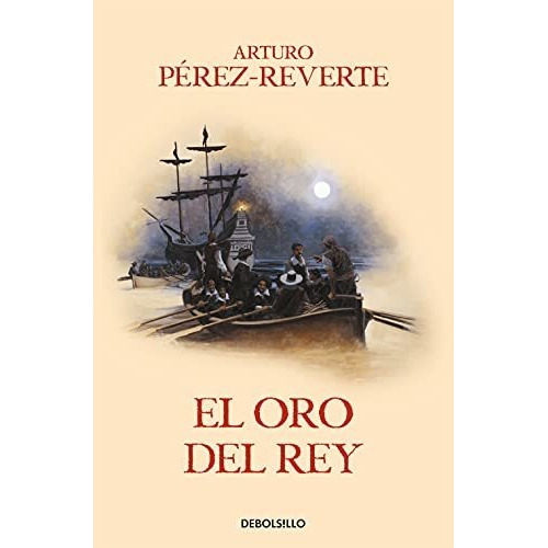 Oro Del Rey,el - Perez Reverte,arturo
