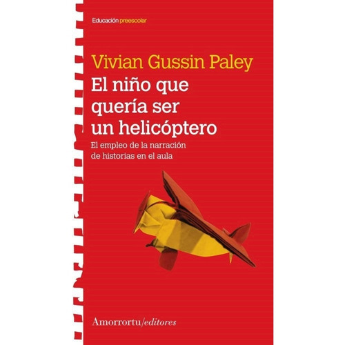 El Niño Que Queria Ser Un Helicoptero - Gussin Paley, Vivian