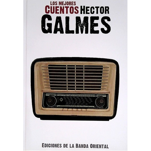 Mejores Cuentos Hector Galmes, Los, de HECTOR GALMES. Editorial BANDA ORIENTAL, tapa blanda, edición 1 en español