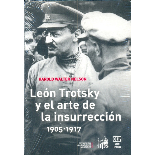Leon Trotsky Y El Arte De La Insurreccion: 1905 - 1917, De Harold Walter Nelson. Editorial Ediciones Del Ips, Edición 1 En Español