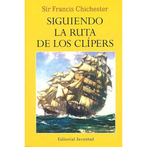 Siguiendo La Ruta De Los Clipers (r), De Chichester Sir Frances. Juventud Editorial, Tapa Blanda En Español, 1900