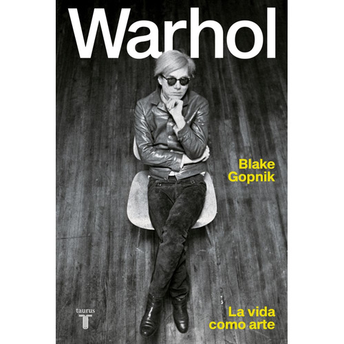 Libro Warhol La Vida Como Arte - Blake Gopnik - Taurus