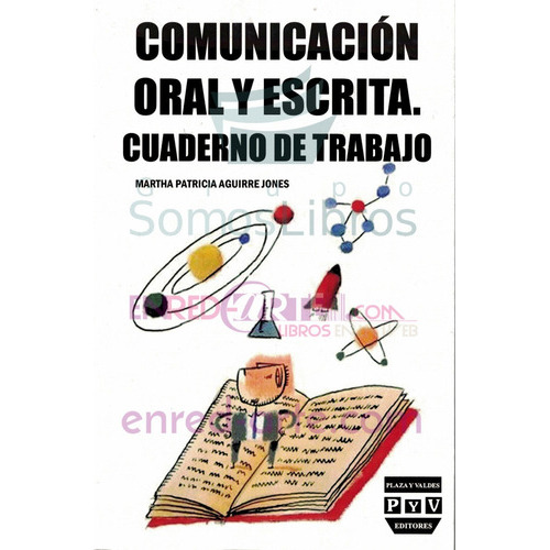 Comunicación Oral Y Escrita, Cuaderno De Trabajo, De Martha Patricia Aguirre Jones. Editorial Plaza Y Valdés, Tapa Blanda En Español