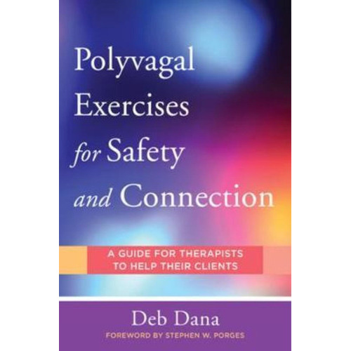 Polyvagal Exercises For Safety And Connection : 50 Client-centered Practices, De Deborah A. Dana. Editorial Ww Norton & Co, Tapa Blanda En Inglés