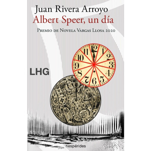 Albert Speer, Un Día, De Juan Rivera Arroyo., Vol. 1.0. Editorial La Huerta Grande, Tapa Blanda, Edición 1.0 En Español, 2021