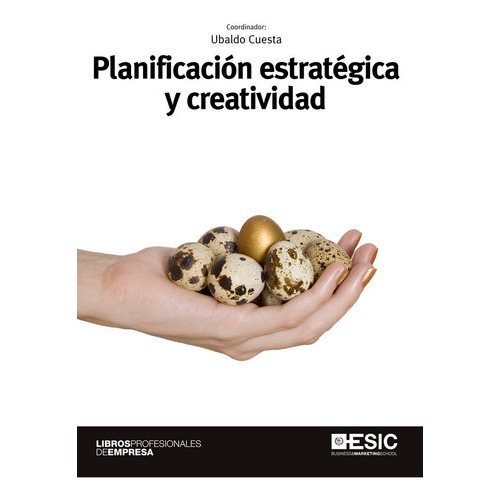 PlanificaciÃÂ³n estratÃÂ©gica y creatividad, de Cuesta Cambra, Ubaldo. ESIC Editorial, tapa blanda en español
