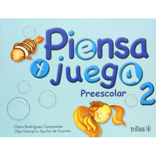Piensa Y Juega: Preescolar 2, De Rodriguez Caravantes, Clara Aguilar De Guzman, Olga Georgina., Vol. 1. Editorial Trillas, Tapa Blanda, Edición 1a En Español, 2008