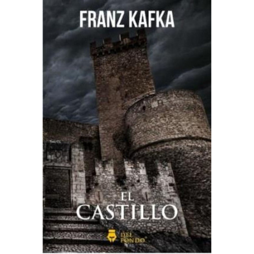 El Castillo - Franz Kafka, De Kafka, Franz. Del Fondo Editorial, Tapa Blanda En Español, 2019