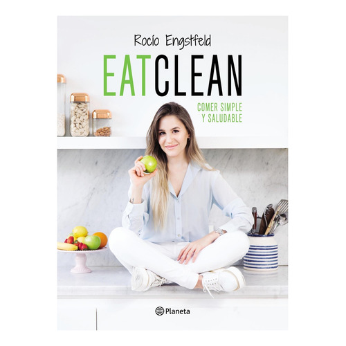 Eatclean Comer Simple Y Saludable - Rocío Engstfeld