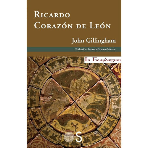 Ricardo Corazón De León John Gillingham Sílex Ediciones