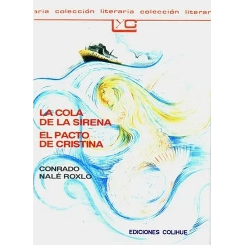 La Cola De La Sirena / El Pacto De Cristina, De Rado Nale Roxlo. Editorial Colihue, Tapa Blanda En Español, 2000