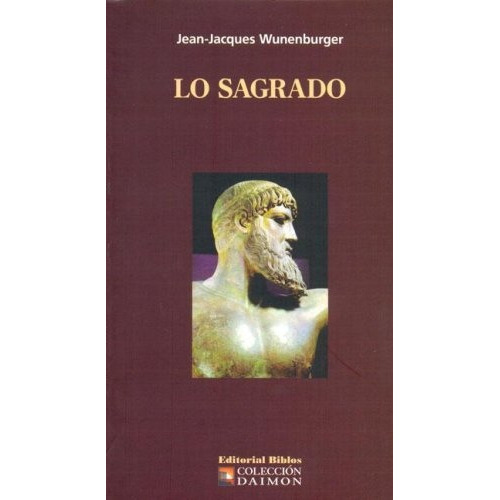 Lo Sagrado, de Wunenburger, Jean-Jacques. Editorial Biblos, tapa blanda, edición 1 en español