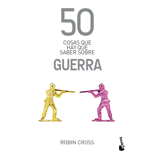 50 cosas que hay que saber sobre guerra, de Cross, Robin. Serie Booket Editorial Booket Paidós México, tapa blanda en español, 2020