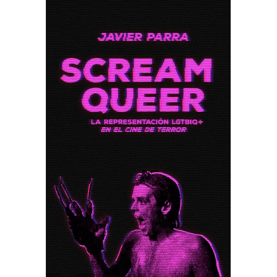 Scream Queer (nuevo) - Javier Parra