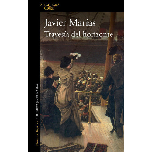 Travesía del horizonte, de Marías, Javier., vol. 0. Editorial Alfaguara, tapa blanda en español, 2022