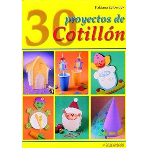 30 Proyectos De Cotillon, de Zylberdyk, Fabiana. Editorial Albatros en español