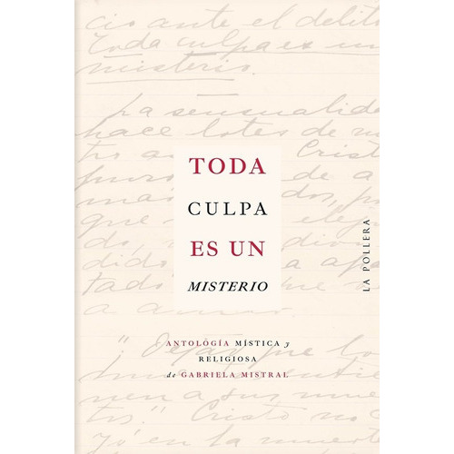 Toda Culpa Es Un Misterio, De Gabriela Mistral. Editorial La Pollera Ediciones En Español