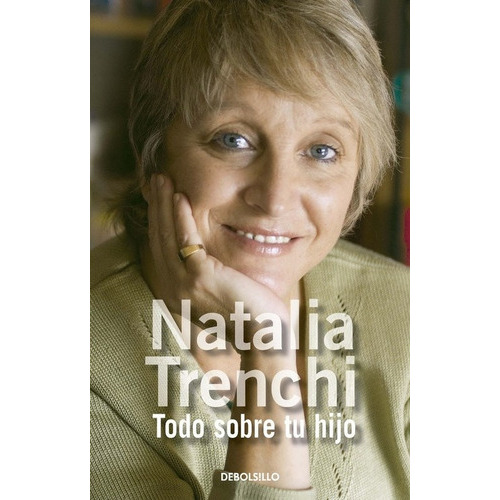 Todo Sobre Tu Hijo, De Trenchi, Natalia. Editorial Debolsillo, Tapa Blanda En Español