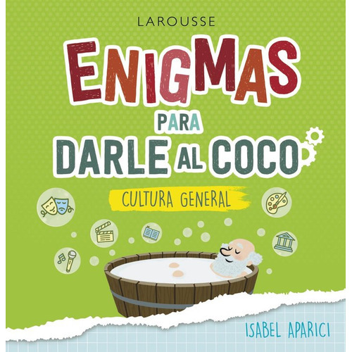 Enigmas Para Darle Al Coco. Cultura General, De Aparici Turrado, Isabel. Editorial Larousse, Tapa Blanda En Español