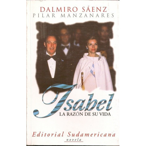 Isabel La Razon De Su Vida - Saenz Dalmiro Manzanare, De Saenz Dalmiro Manzanares Pilar. Editorial Sudamericana En Español