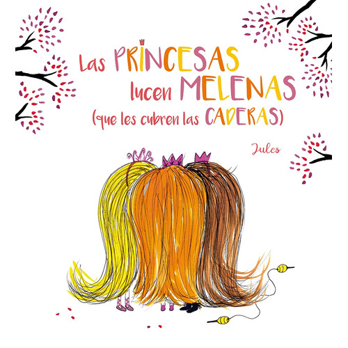 Las princesas lucen melenas: (que les cubren las caderas), de Jules. Editorial PICARONA-OBELISCO, tapa dura en español, 2021