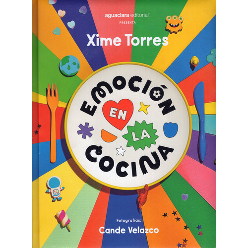 Emoción En La Cocina, De Ximena Torres. Editorial Aguaclara Editorial, Tapa Dura En Español, 2023