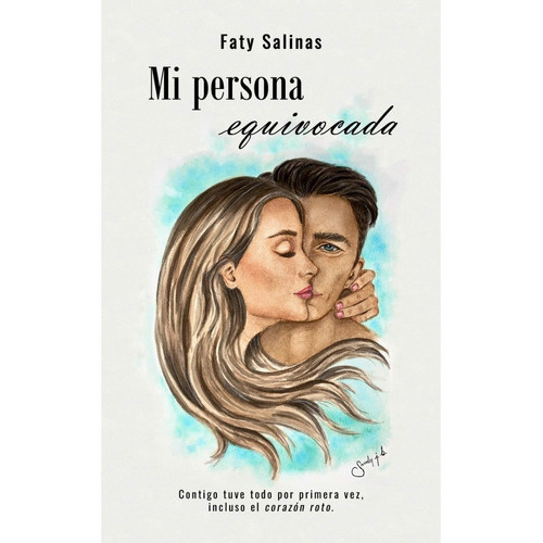 Mi Persona Equivocada, De Faty Salinas. Editorial Independently Published, Tapa Blanda En Español, 2022