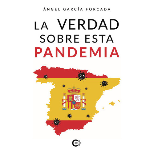 La Verdad Sobre Esta Pandemia, De García Forcada , Ángel.., Vol. 1.0. Editorial Caligrama, Tapa Blanda, Edición 1.0 En Español, 2020