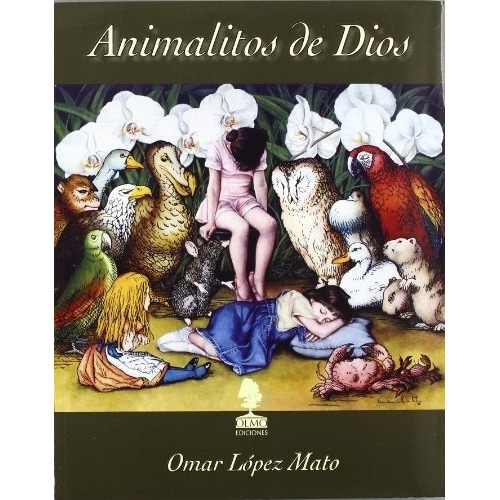 Animalitos De Dios - Lopez Mato , Omar, de LOPEZ MATO , OMAR. Editorial Olmo en español