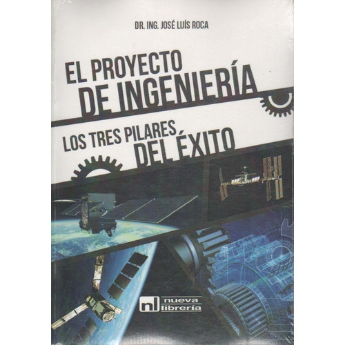 Proyecto De Ingenieria - Los Tres Pilares Del Exito, De Roca, Jose Luis. Editorial Nueva Libreria, Tapa Blanda En Español