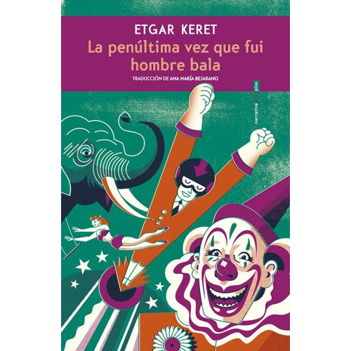 La penúltima vez que fui hombre bala, de Keret, Etgar. Serie Narrativa Editorial EDITORIAL SEXTO PISO, tapa blanda en español, 2020