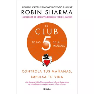 El Club De Las 5 De La Mañana. Robin Sharma. Editorial Grijalbo En Español. Tapa Blanda