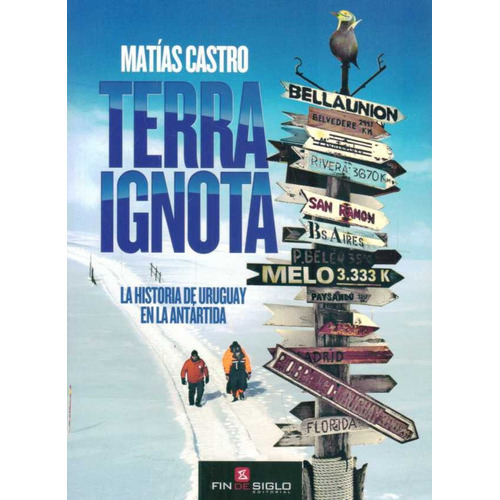 Terra Ignota. La Historia De Uruguay En La Antartida, De Anonimo.. Editorial Fin De Siglo En Español