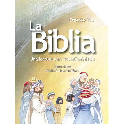 La Biblia / The Bible : Una Lectura Para Cada Dia Del Ano /, De Ernesto Juliá. Editorial Grupo Anayaercial En Español