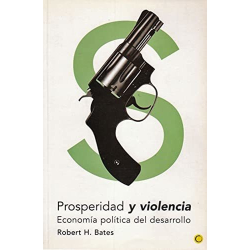 Libro Prosperidad Y Violencia De Robert H. Bates